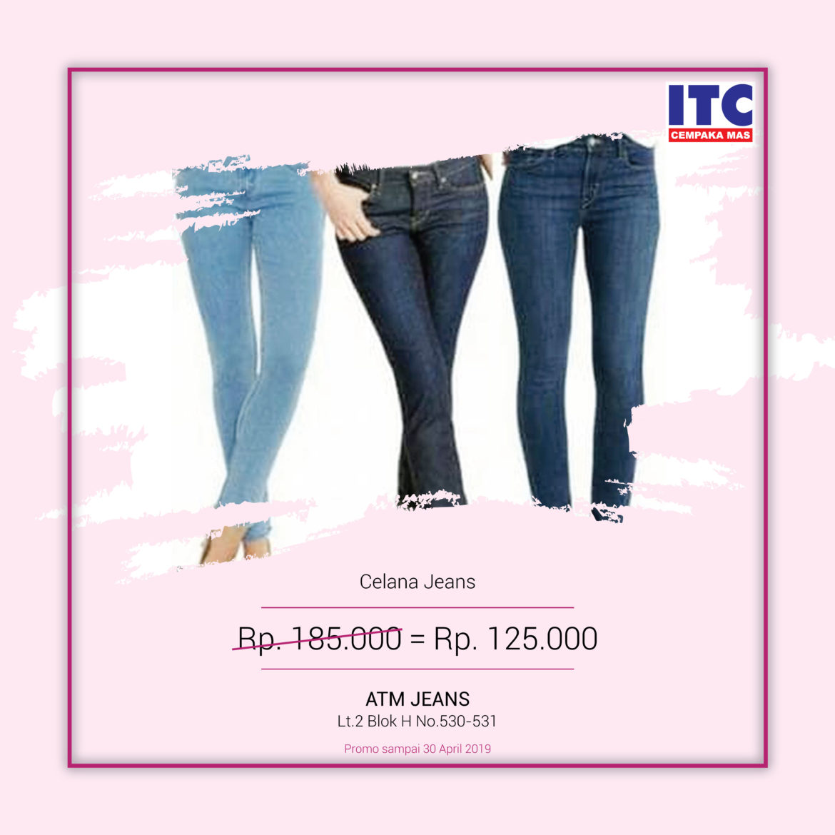 discount 60rb pembelian celana  jeans  di ATM jeans  ITC  